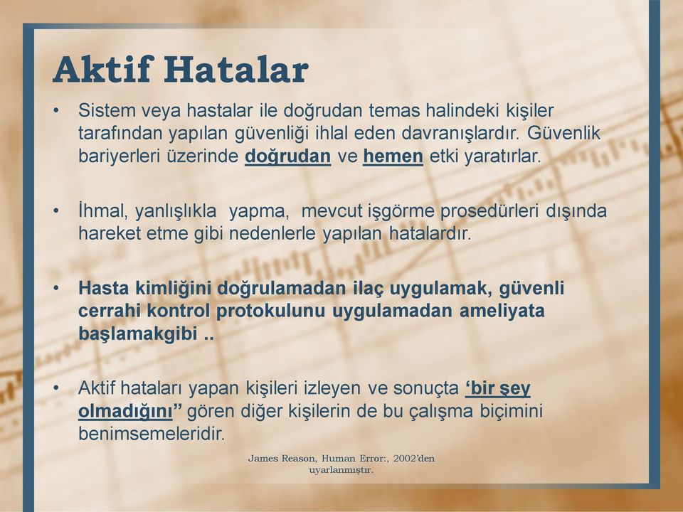 İhmal, yanlışlıkla yapma, mevcut işgörme prosedürleri dışında hareket etme gibi nedenlerle yapılan hatalardır.