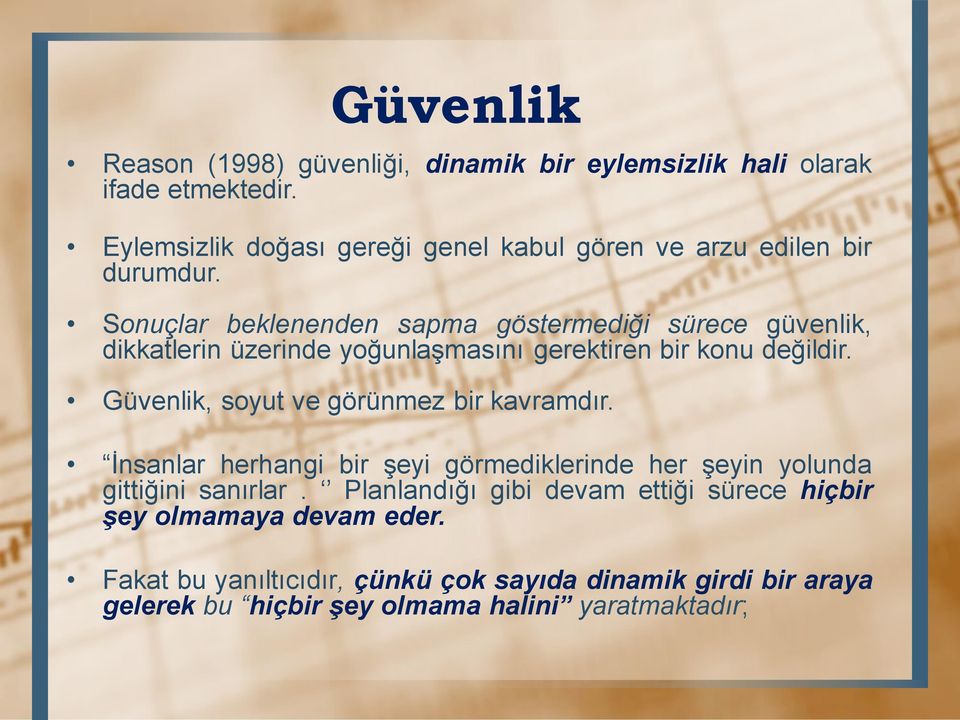 Sonuçlar beklenenden sapma göstermediği sürece güvenlik, dikkatlerin üzerinde yoğunlaşmasını gerektiren bir konu değildir.