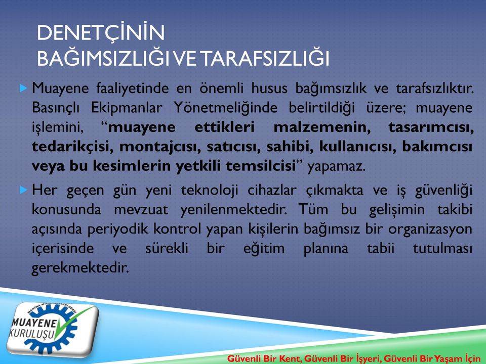 satıcısı, sahibi, kullanıcısı, bakımcısı veya bu kesimlerin yetkili temsilcisi yapamaz.