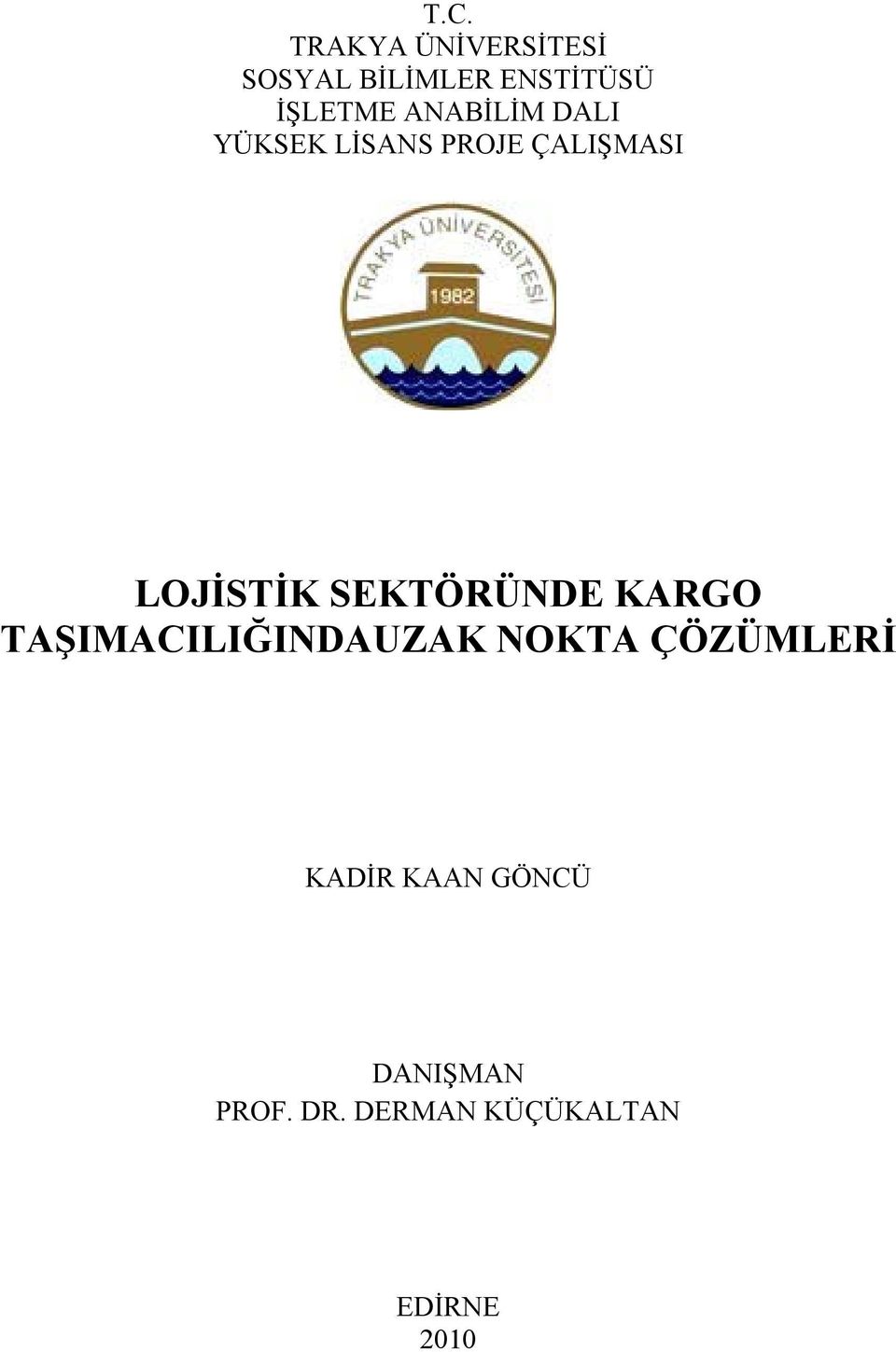 ANABİLİM DALI YÜKSEK LİSANS PROJE ÇALIŞMASI LOJİSTİK