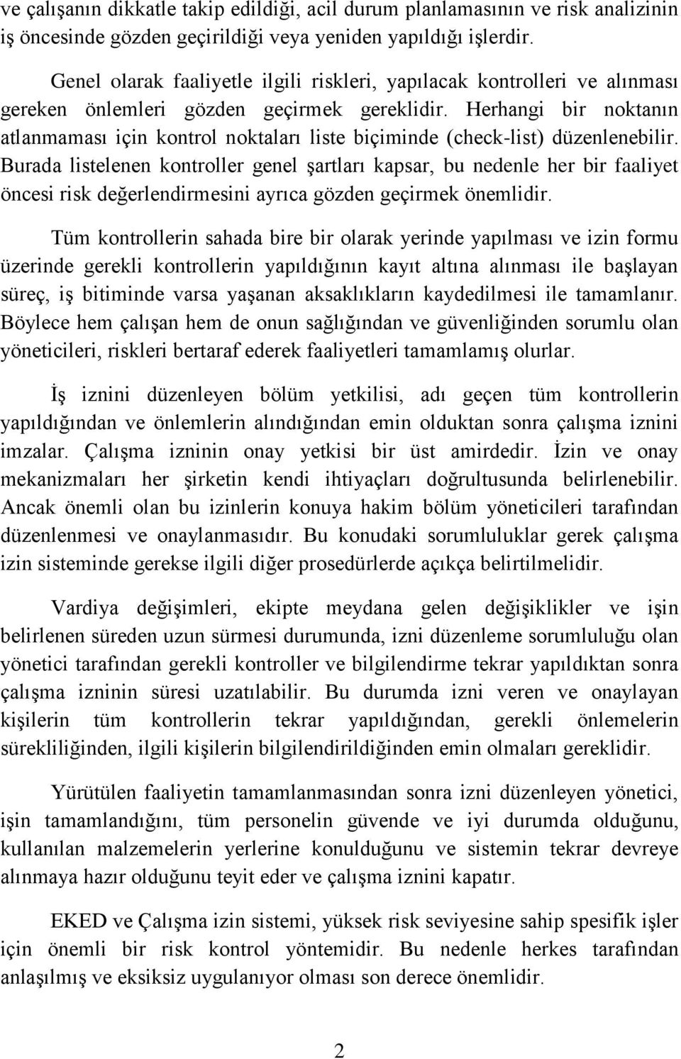 Herhangi bir noktanın atlanmaması için kontrol noktaları liste biçiminde (check-list) düzenlenebilir.