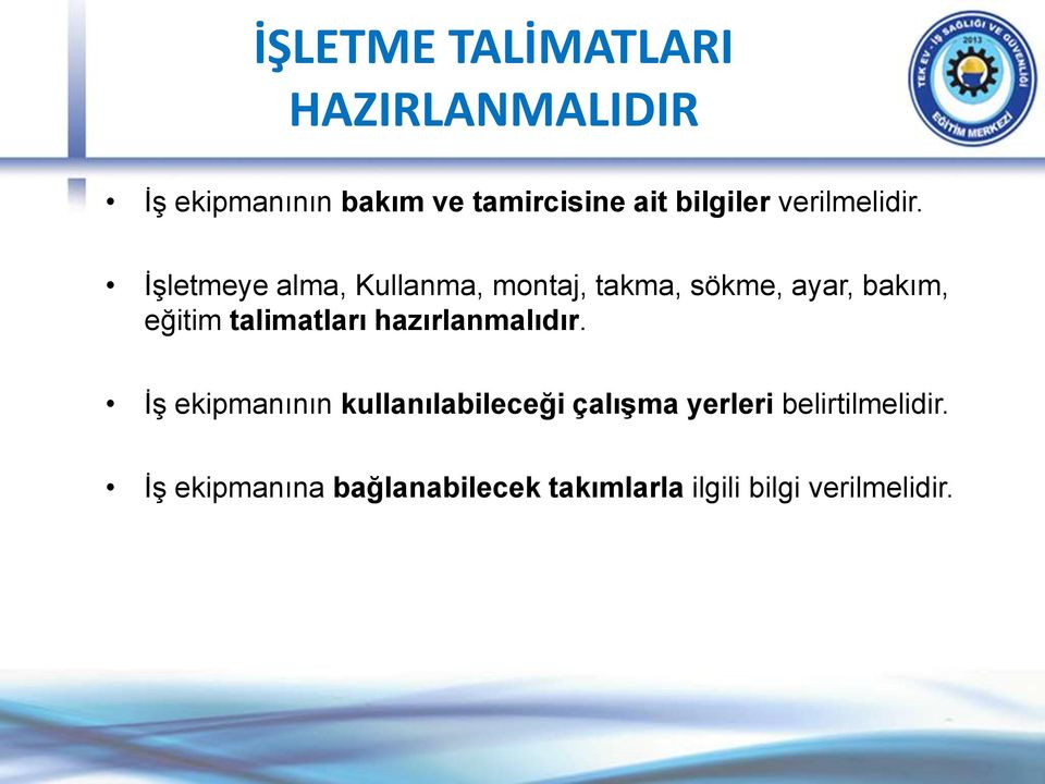 İşletmeye alma, Kullanma, montaj, takma, sökme, ayar, bakım, eğitim talimatları