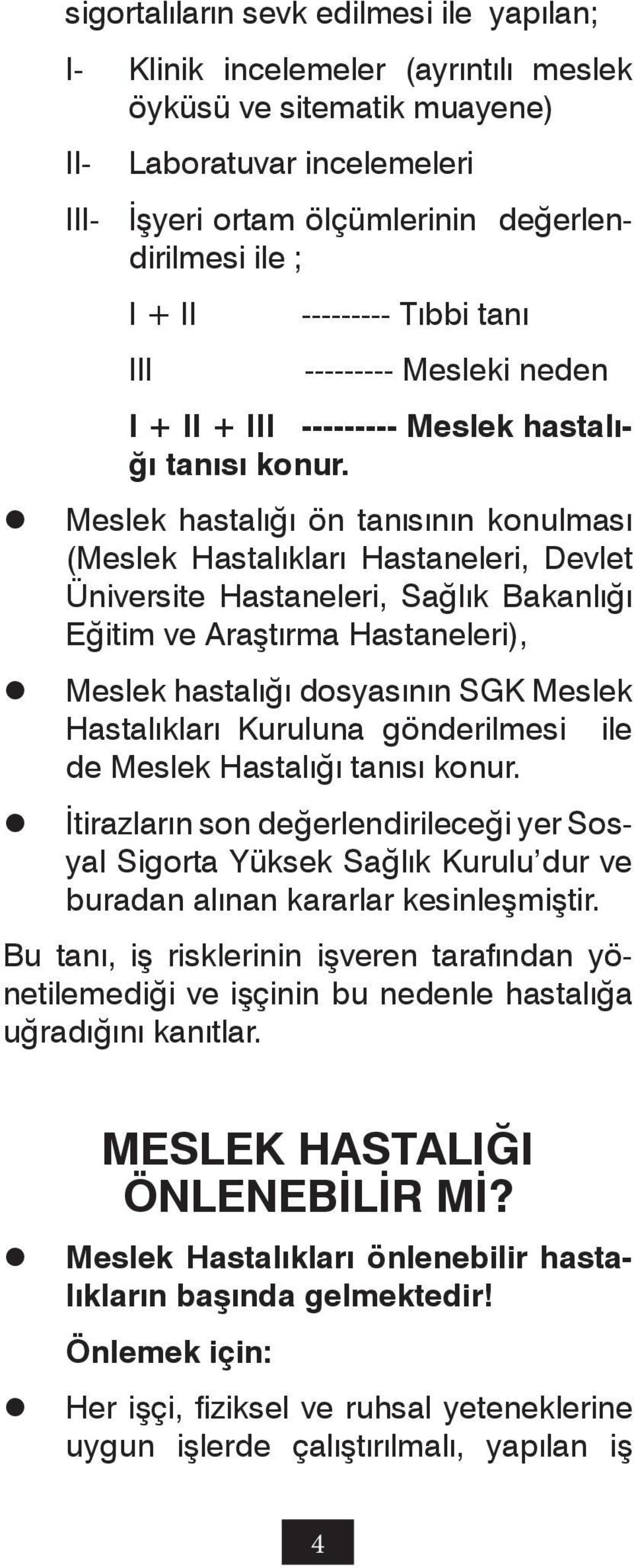 Meslek hastalığı ön tanısının konulması (Meslek Hastalıkları Hastaneleri, Devlet Üniversite Hastaneleri, Sağlık Bakanlığı Eğitim ve Araştırma Hastaneleri), Meslek hastalığı dosyasının SGK Meslek