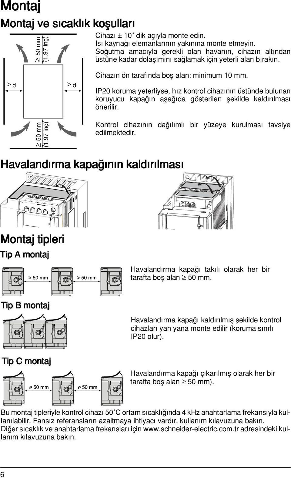 IP20 koruma yeterliyse, h z kontrol cihaz n n üstünde bulunan koruyucu kapa n afla da gösterilen flekilde kald r lmas önerilir. 50 mm (1.