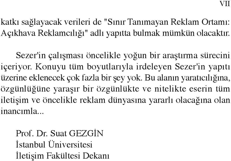 Konuyu tüm boyutlarıyla irdeleyen Sezer'in yapıtı üzerine eklenecek çok fazla bir şey yok.