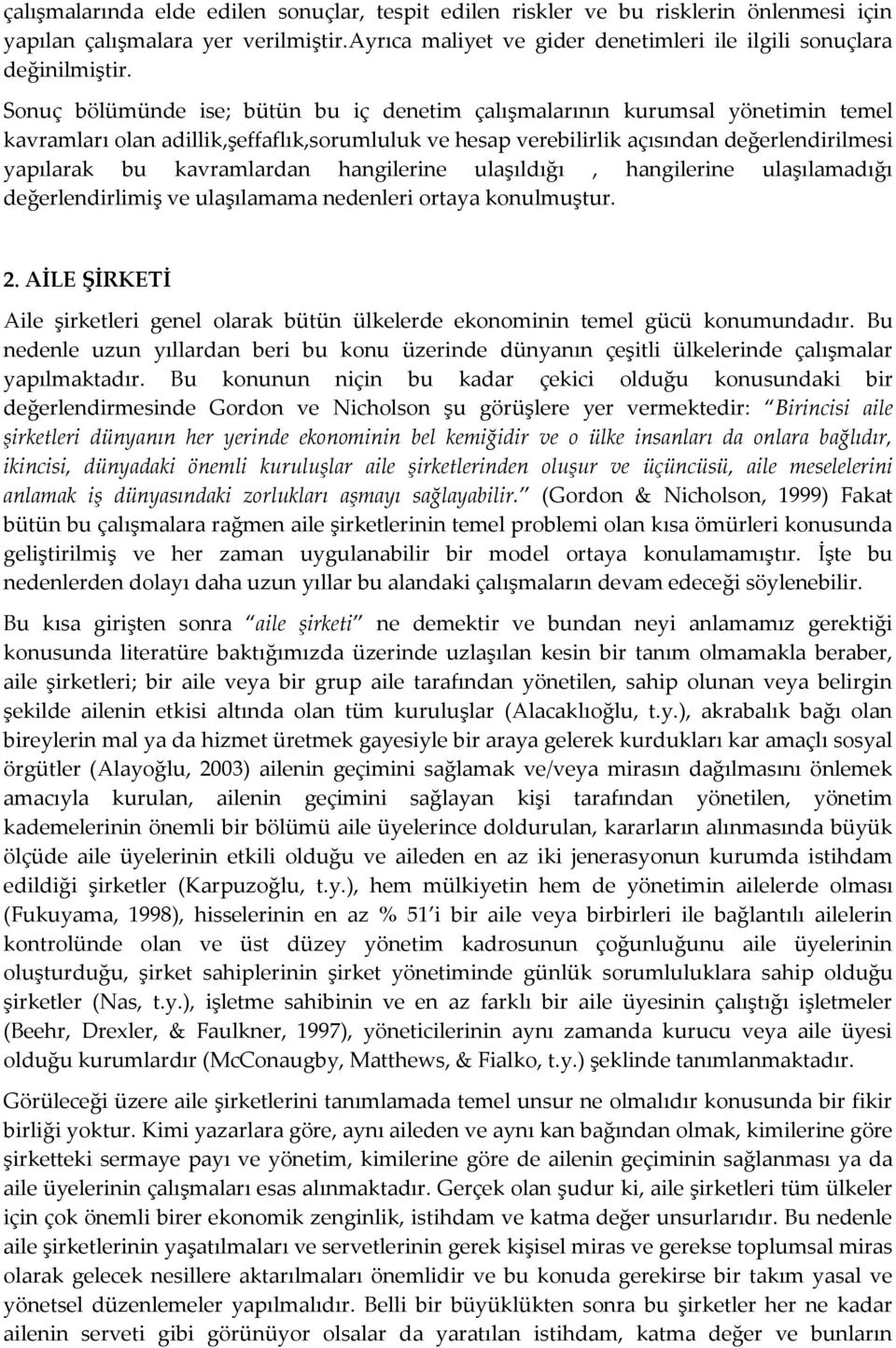 kavramlardan hangilerine ulaşıldığı, hangilerine ulaşılamadığı değerlendirlimiş ve ulaşılamama nedenleri ortaya konulmuştur. 2.