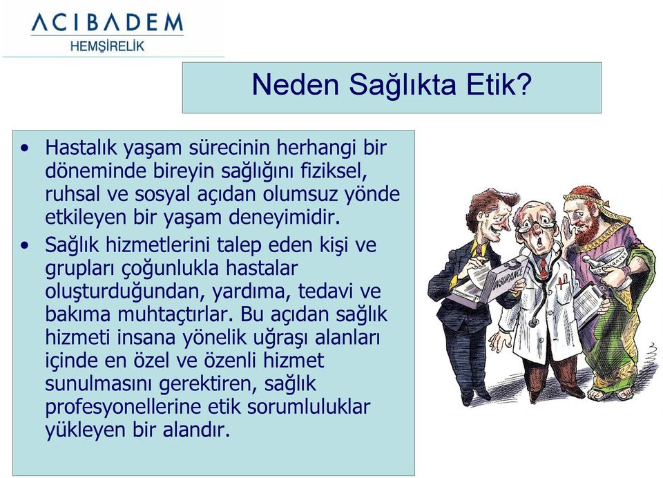 etkileyen bir yaşam deneyimidir.