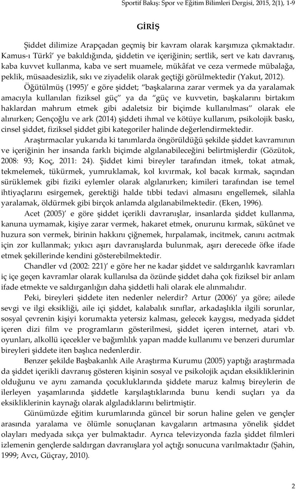 ziyadelik olarak geçtiği görülmektedir (Yakut, 2012).