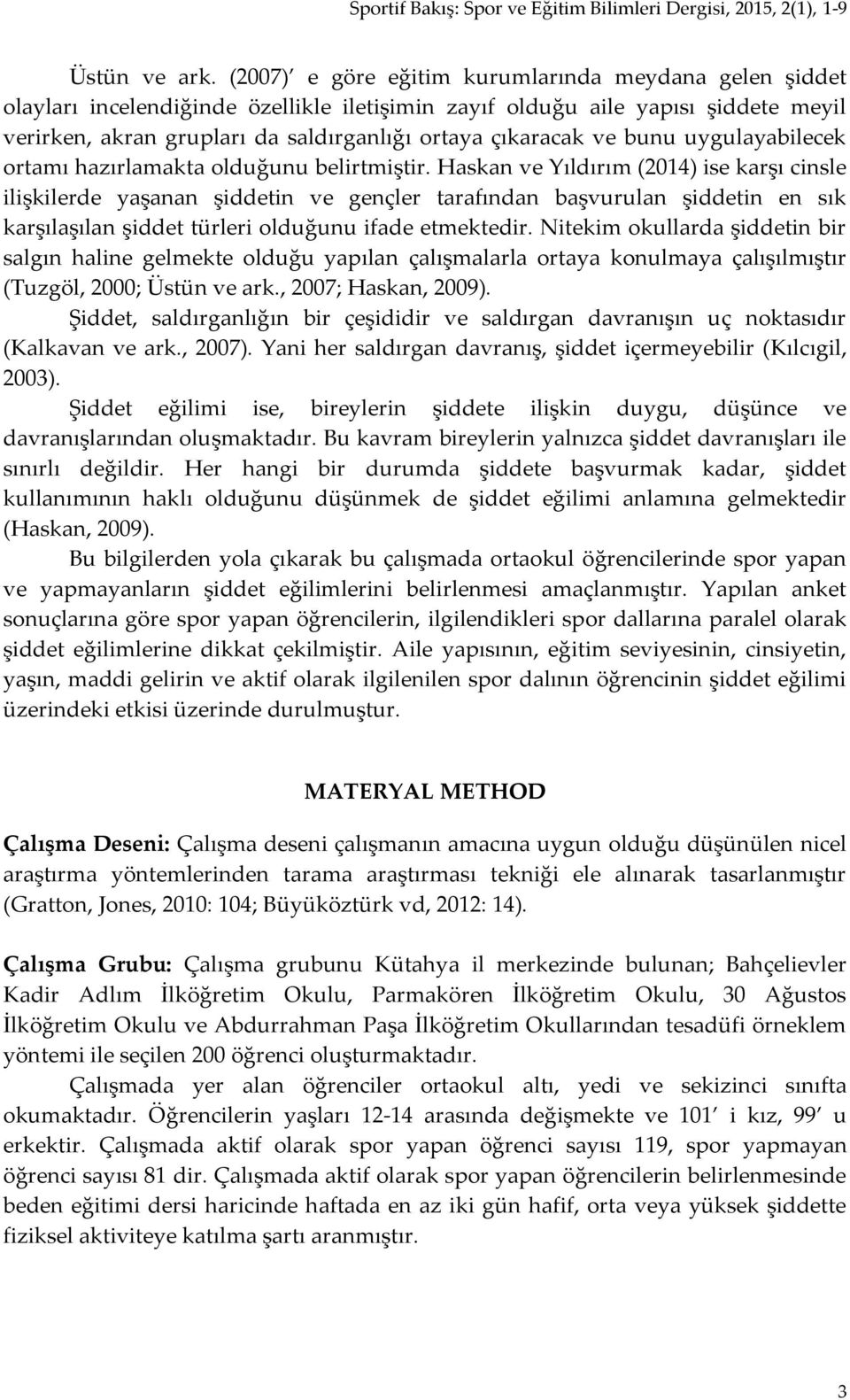 ve bunu uygulayabilecek ortamı hazırlamakta olduğunu belirtmiştir.