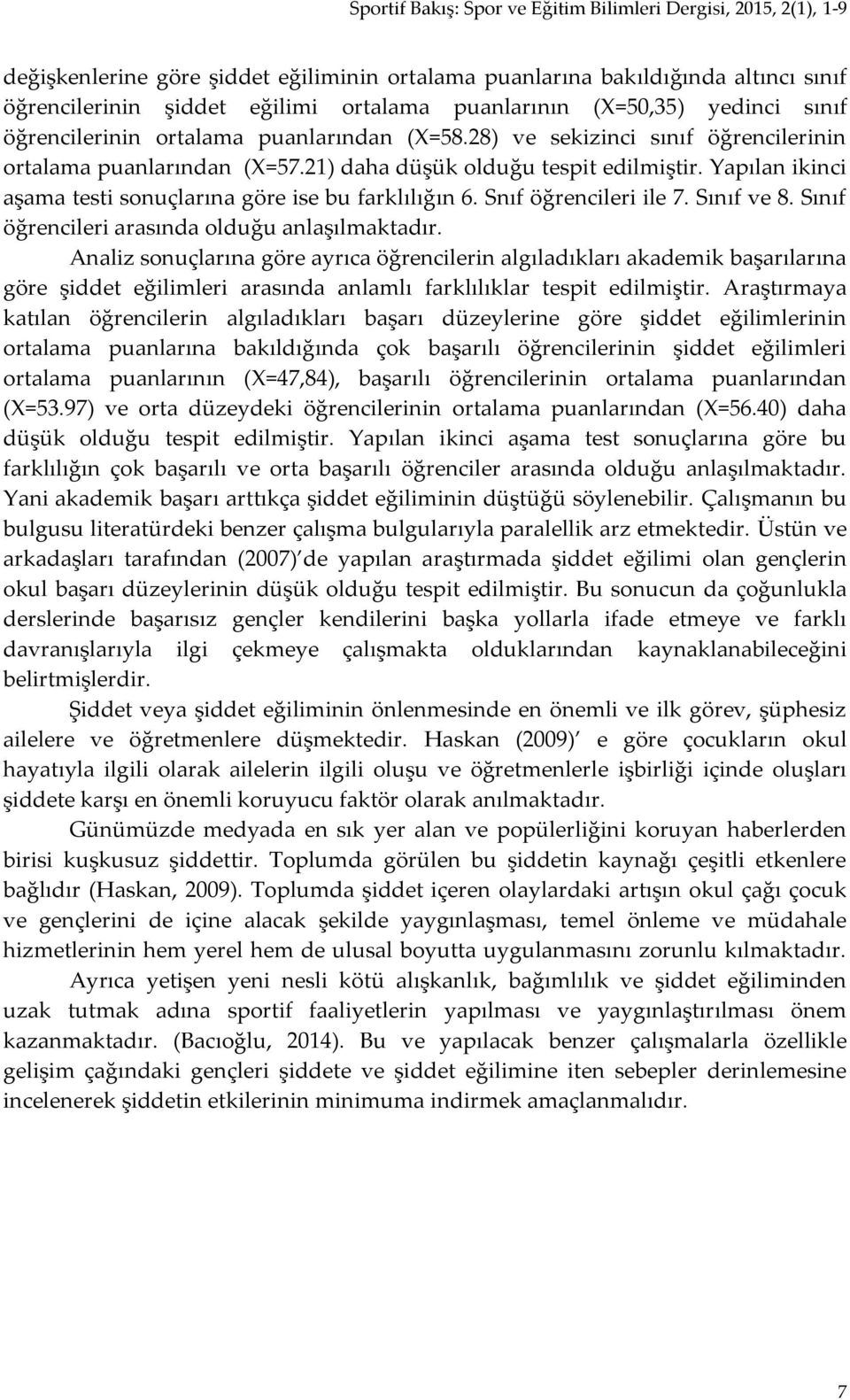 Snıf öğrencileri ile 7. Sınıf ve 8. Sınıf öğrencileri arasında olduğu anlaşılmaktadır.