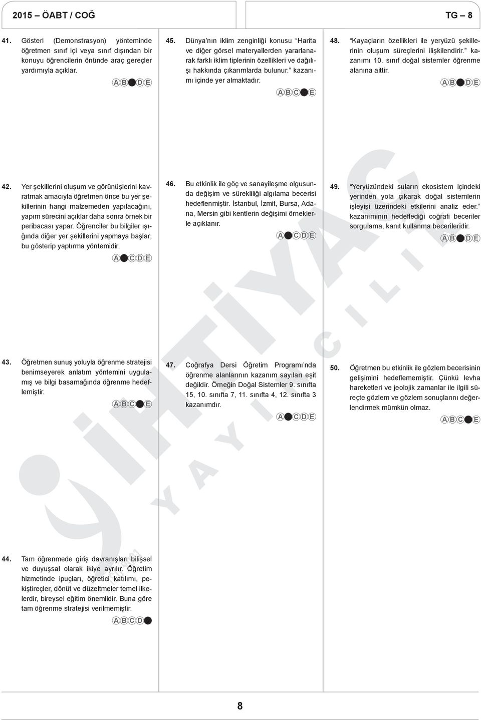 Kayaçların özellikleri ile yeryüzü şekillerinin oluşum süreçlerini ilişkilendirir. kazanımı 10. sınıf doğal sistemler öğrenme alanına aittir. 42.