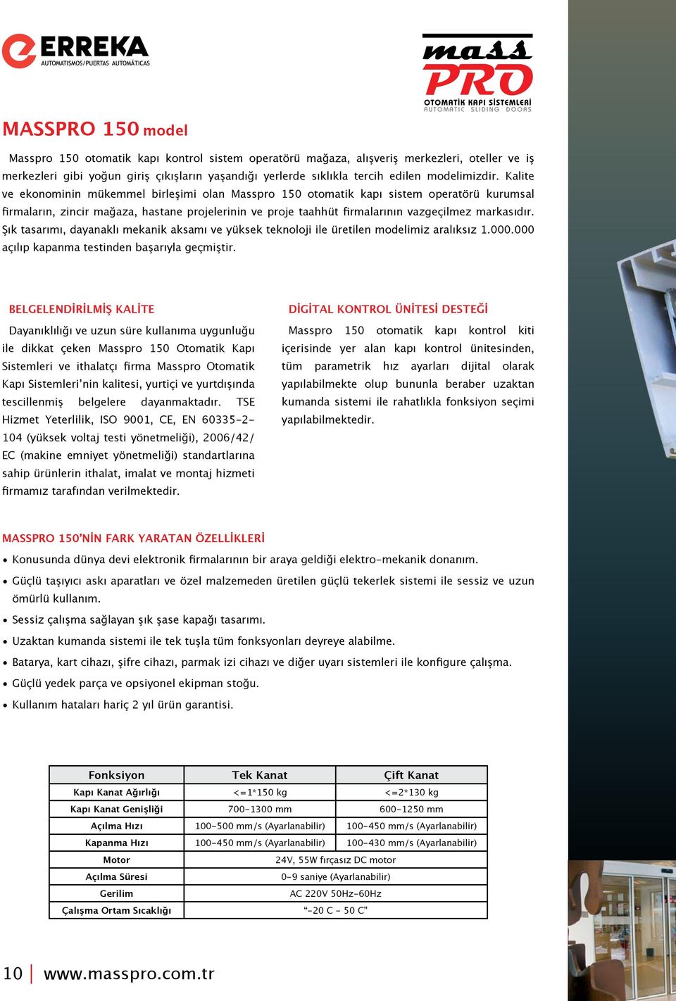 Kalite ve ekonominin mükemmel birleşimi olan Masspro 150 otomatik kapı sistem operatörü kurumsal firmaların, zincir mağaza, hastane projelerinin ve proje taahhüt firmalarının vazgeçilmez markasıdır.