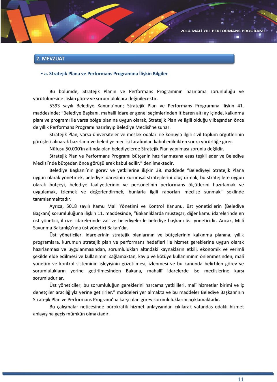 5393 sayılı Belediye Kanunu nun; Stratejik Plan ve Performans Programına ilişkin 41.