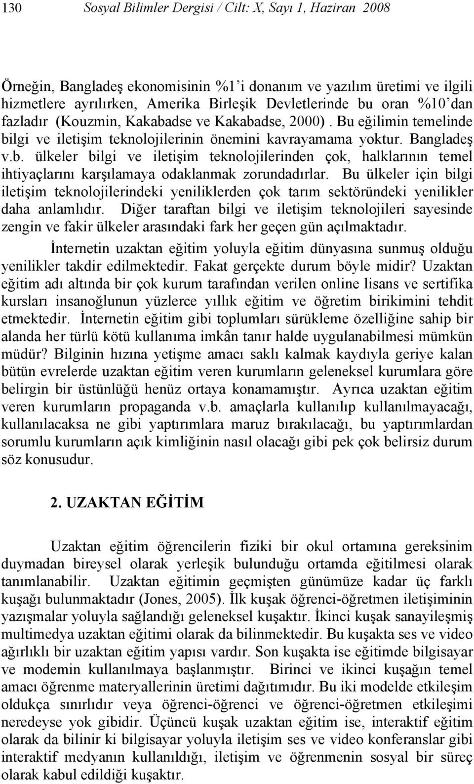 Bu ülkeler için bilgi iletişim teknolojilerindeki yeniliklerden çok tarım sektöründeki yenilikler daha anlamlıdır.