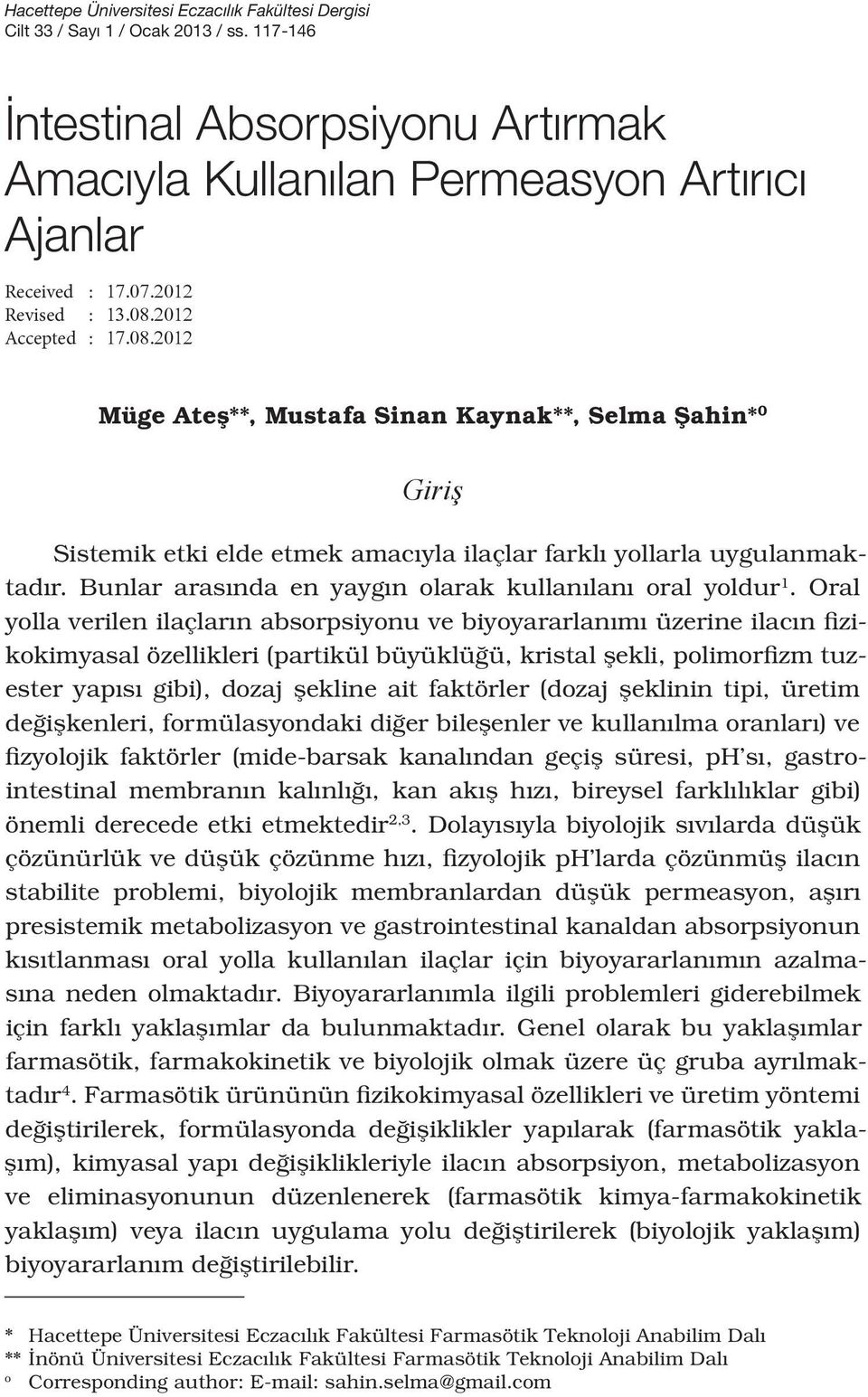 Bunlar arasında en yaygın olarak kullanılanı oral yoldur 1.