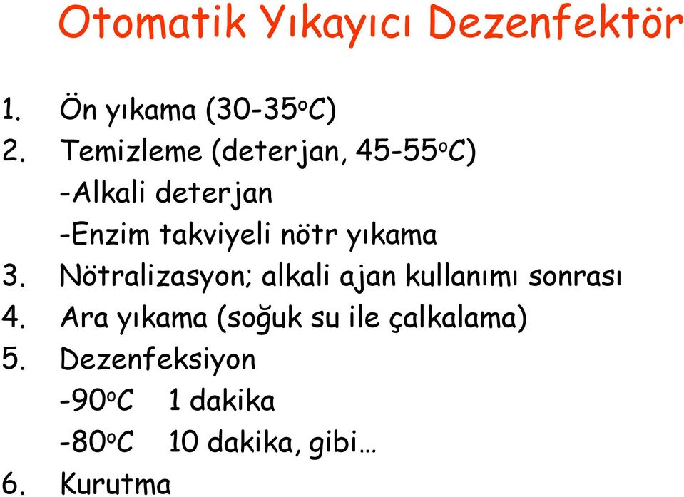 yıkama 3. Nötralizasyon; alkali ajan kullanımı sonrası 4.