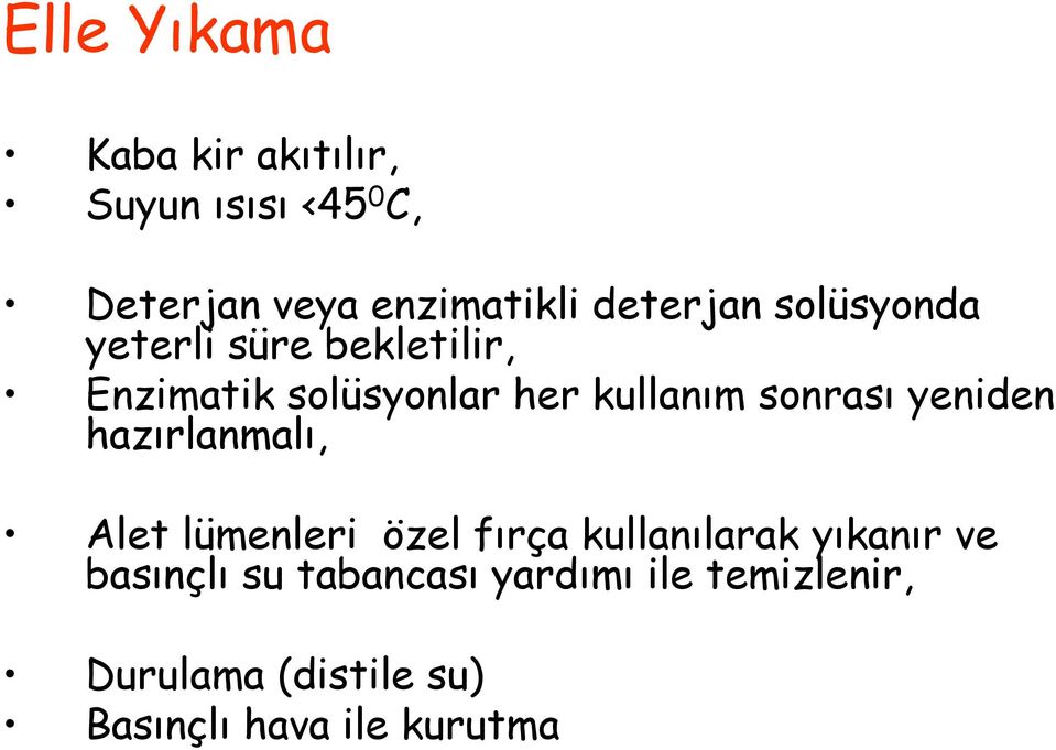 sonrası yeniden hazırlanmalı, Alet lümenleri özel fırça kullanılarak yıkanır ve