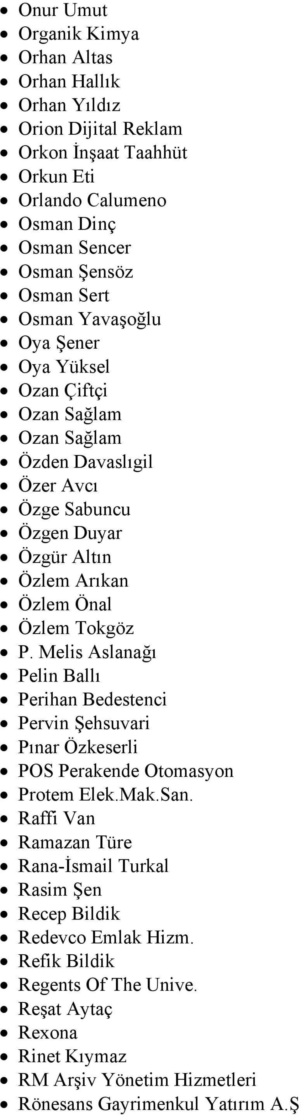 Özlem Tokgöz P. Melis Aslanağı Pelin Ballı Perihan Bedestenci Pervin Şehsuvari Pınar Özkeserli POS Perakende Otomasyon Protem Elek.Mak.San.