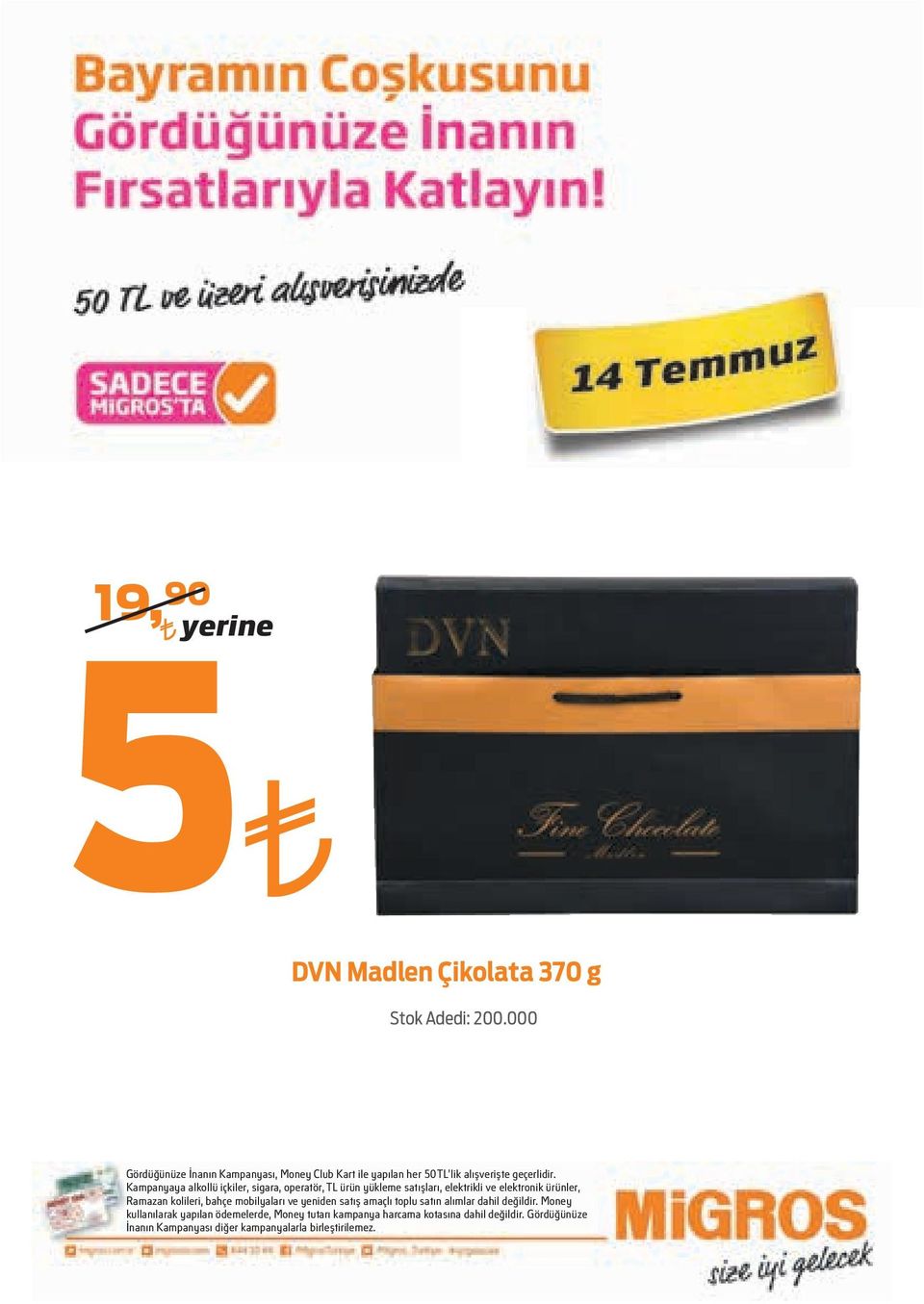 Kampanyaya alkollü içkiler, sigara, operatör, TL ürün yükleme satışları, elektrikli ve elektronik ürünler, Ramazan kolileri, bahçe