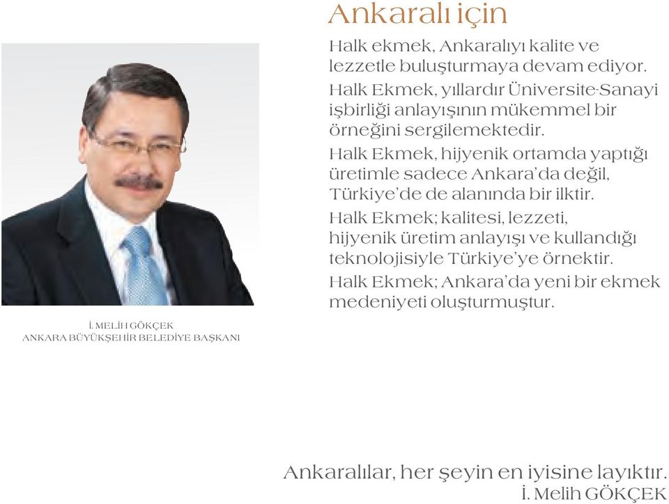 Halk Ekmek, hijyenik ortamda yaptığı üretimle sadece Ankara da değil, Türkiye de de alanında bir ilktir.