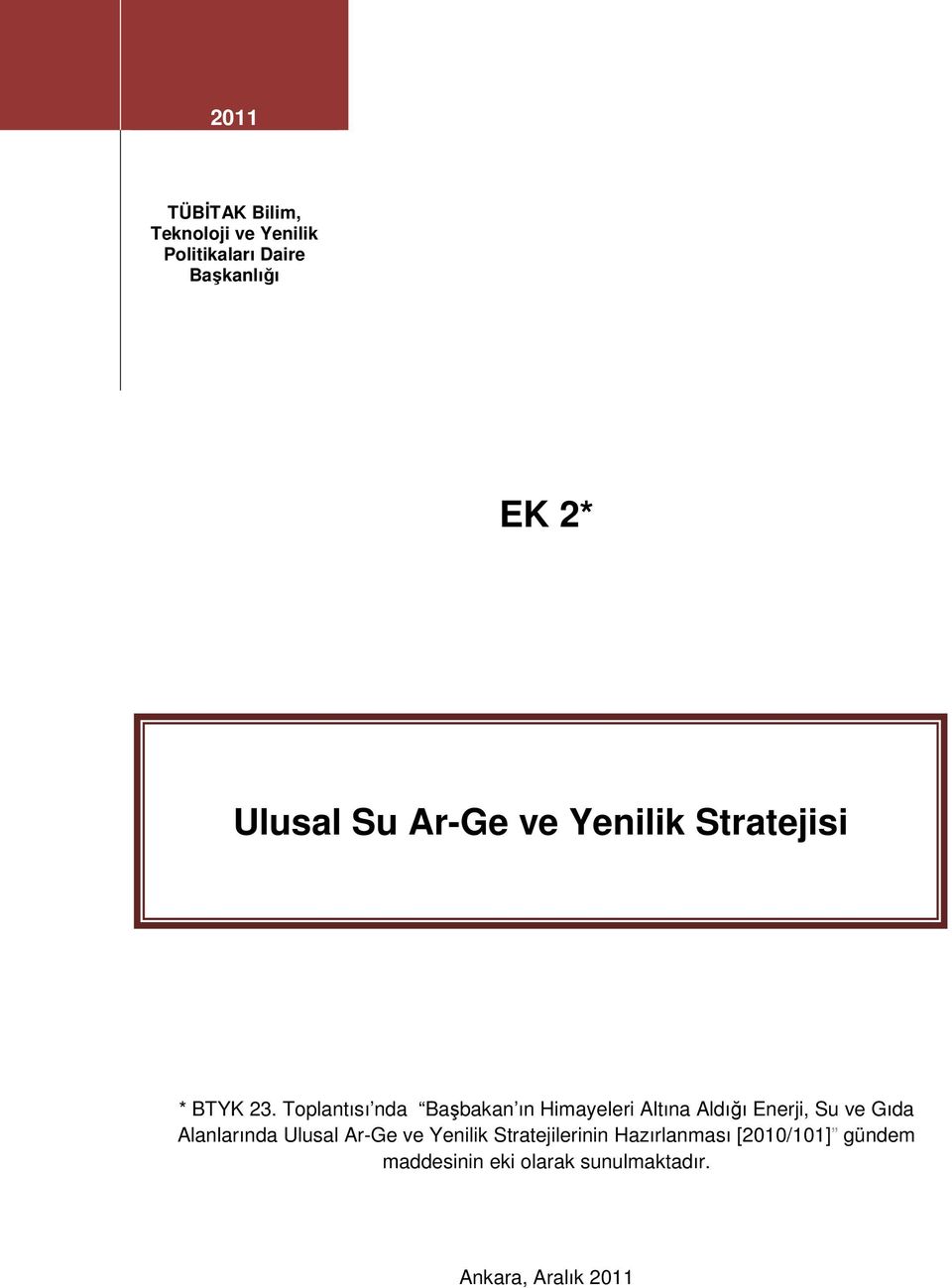 Toplantısı nda Başbakan ın Himayeleri Altına Aldığı Enerji, Su ve Gıda Alanlarında