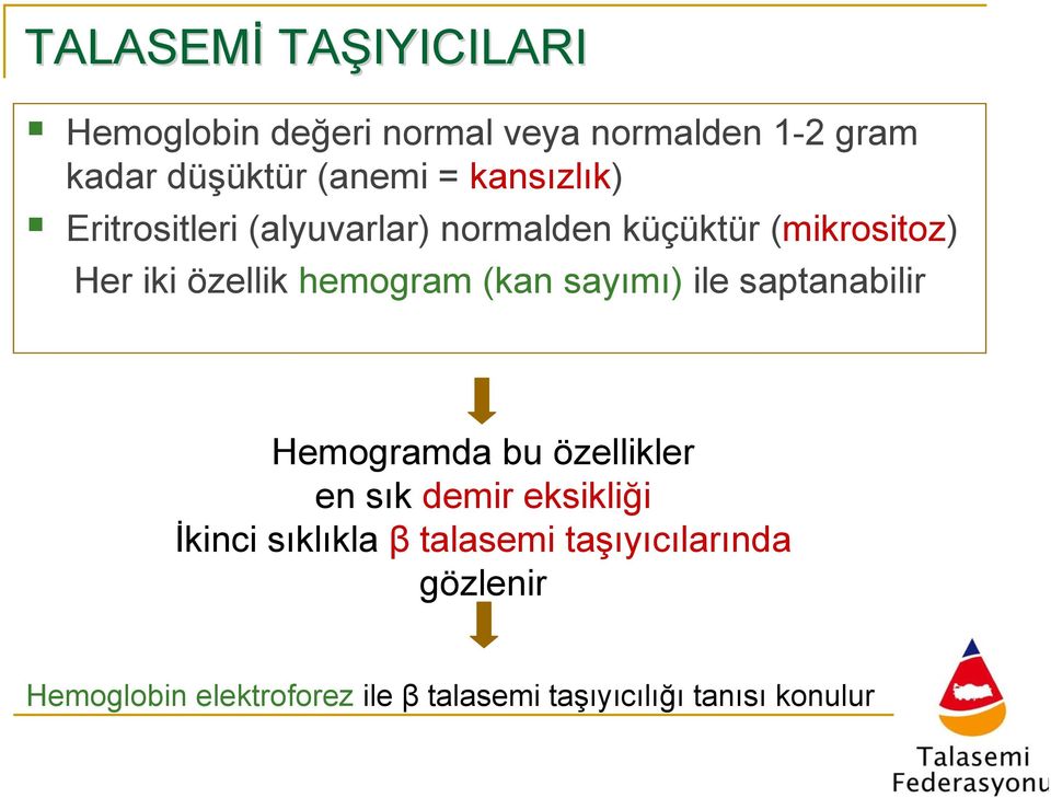 (kan sayımı) ile saptanabilir Hemogramda bu özellikler en sık demir eksikliği İkinci sıklıkla β