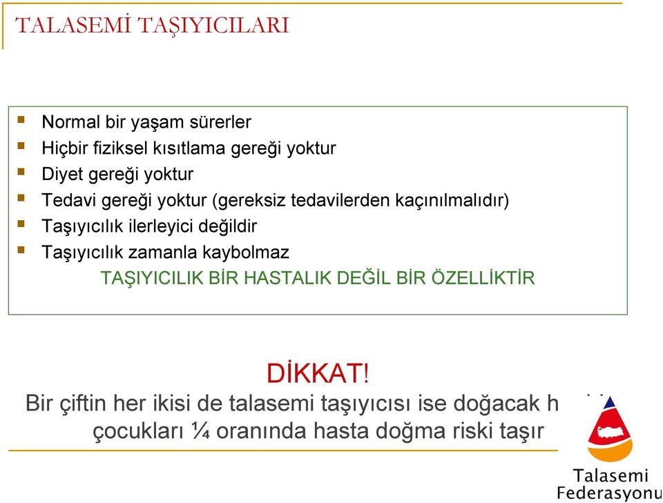 değildir Taşıyıcılık zamanla kaybolmaz TAŞIYICILIK BİR HASTALIK DEĞİL BİR ÖZELLİKTİR DİKKAT!