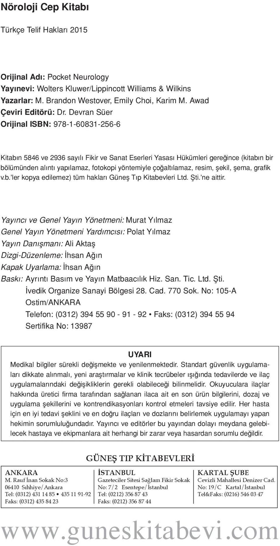 Devran Süer Orijinal ISBN: 978-1-60831-256-6 Kitabın 5846 ve 2936 sayılı Fikir ve Sanat Eserleri Yasası Hükümleri gereğince (kitabın bir bölümünden alıntı yapılamaz, fotokopi yöntemiyle çoğaltılamaz,