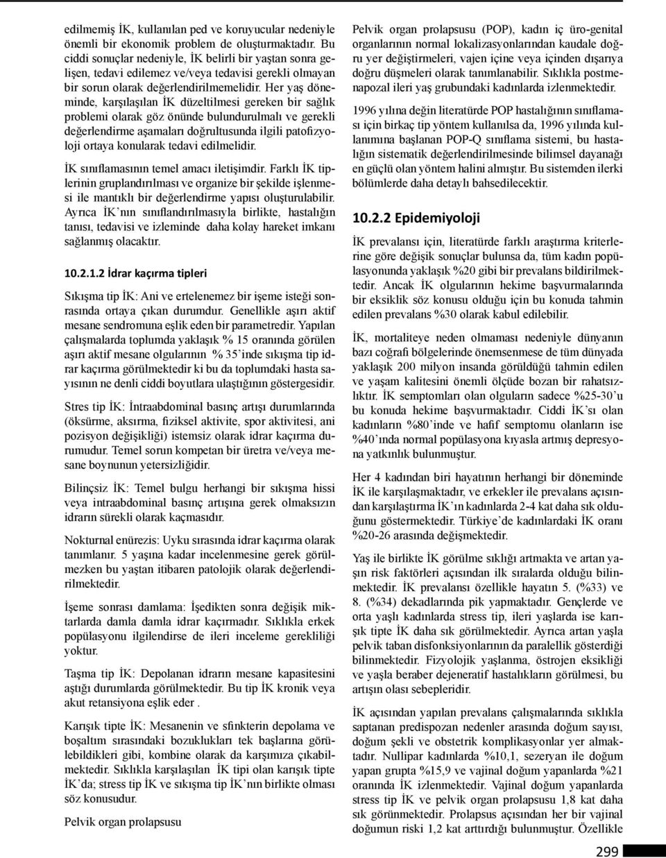 Her yaş döneminde, karşılaşılan İK düzeltilmesi gereken bir sağlık problemi olarak göz önünde bulundurulmalı ve gerekli değerlendirme aşamaları doğrultusunda ilgili patofizyoloji ortaya konularak