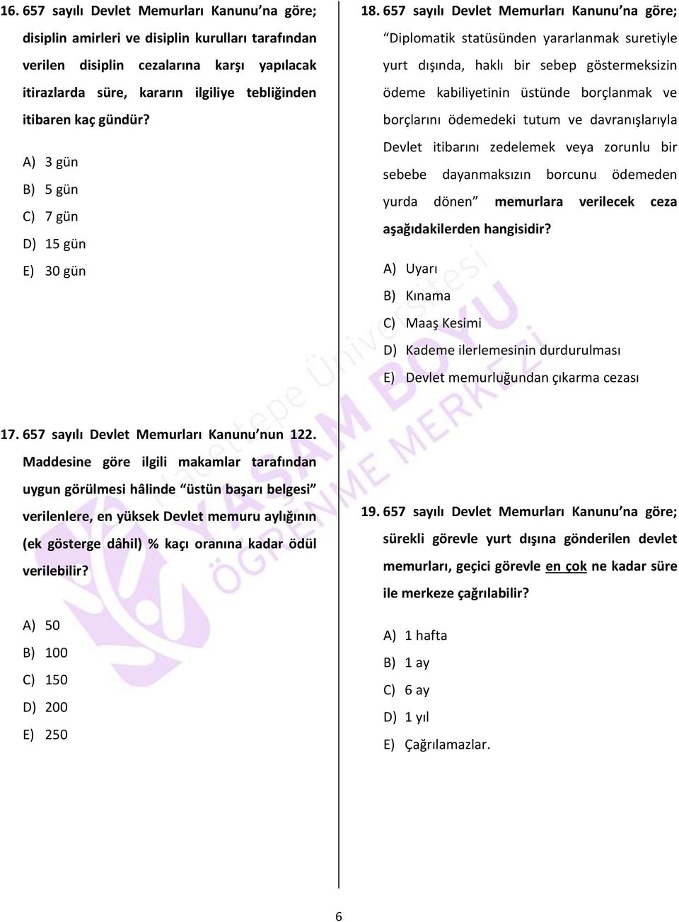 657 sayılı Devlet Memurları Kanunu na göre; Diplomatik statüsünden yararlanmak suretiyle yurt dışında, haklı bir sebep göstermeksizin ödeme kabiliyetinin üstünde borçlanmak ve borçlarını ödemedeki