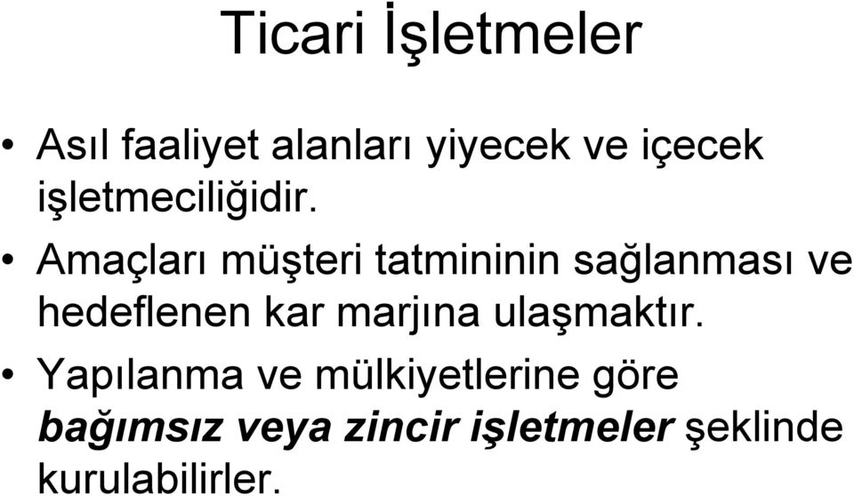 Amaçları müşteri tatmininin sağlanması ve hedeflenen kar