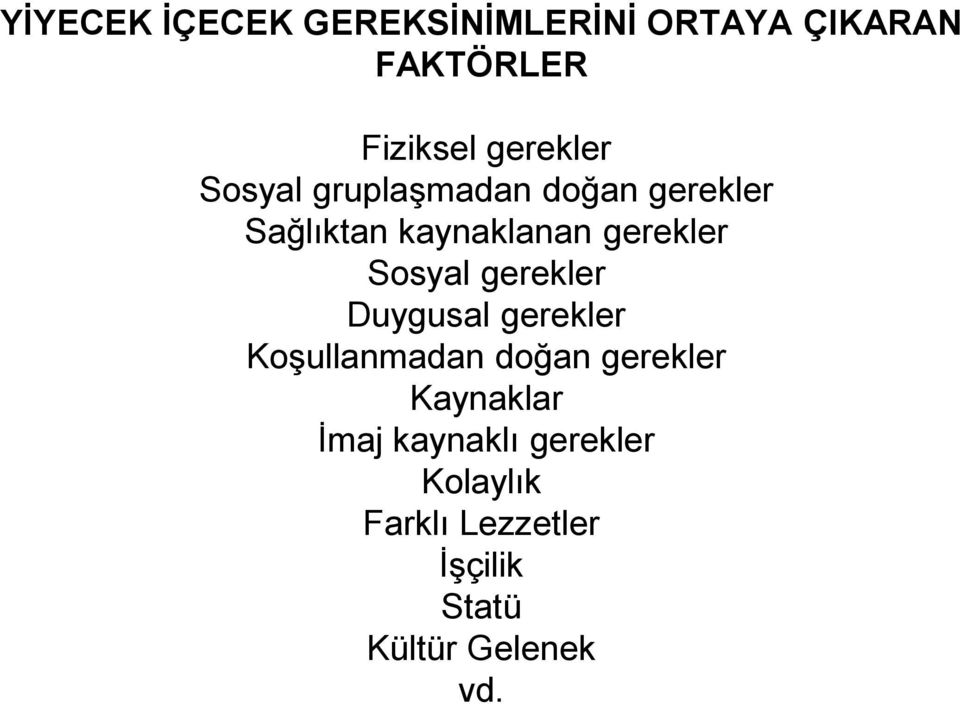 gerekler Sosyal gerekler Duygusal gerekler Koşullanmadan doğan gerekler