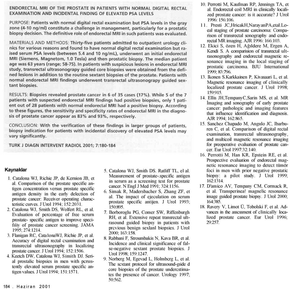 J Urol 1994; 152:2031. 2. Catalona WJ, Srnith DS, Wolfert RL, et al. Evaluation of percentage of free serurn prostate- specific antigen to irnprove specifıîiy of prostate cancer screening.