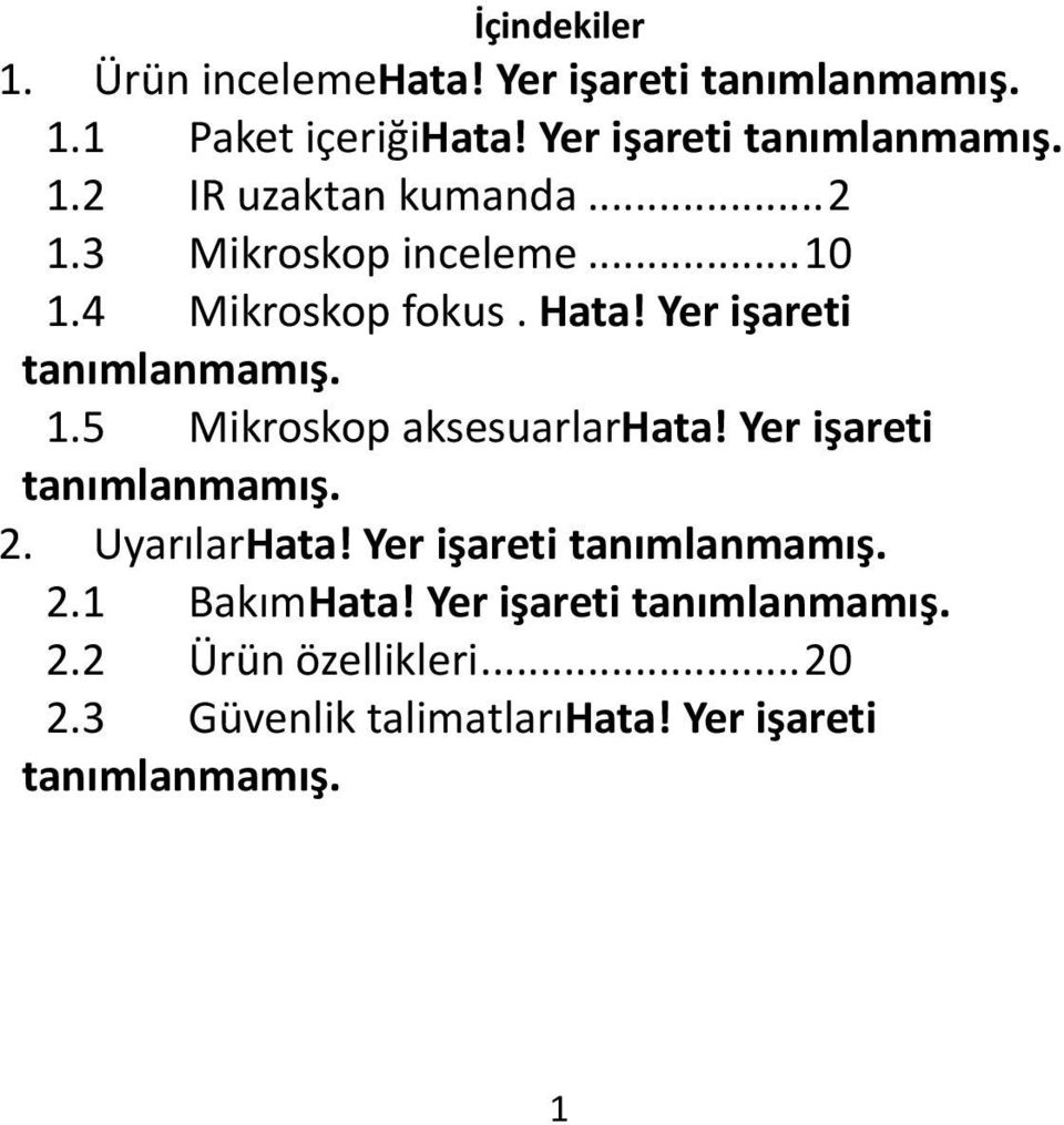 Yer işareti tanımlanmamış. 2. UyarılarHata! Yer işareti tanımlanmamış. 2.1 BakımHata! Yer işareti tanımlanmamış. 2.2 Ürün özellikleri.