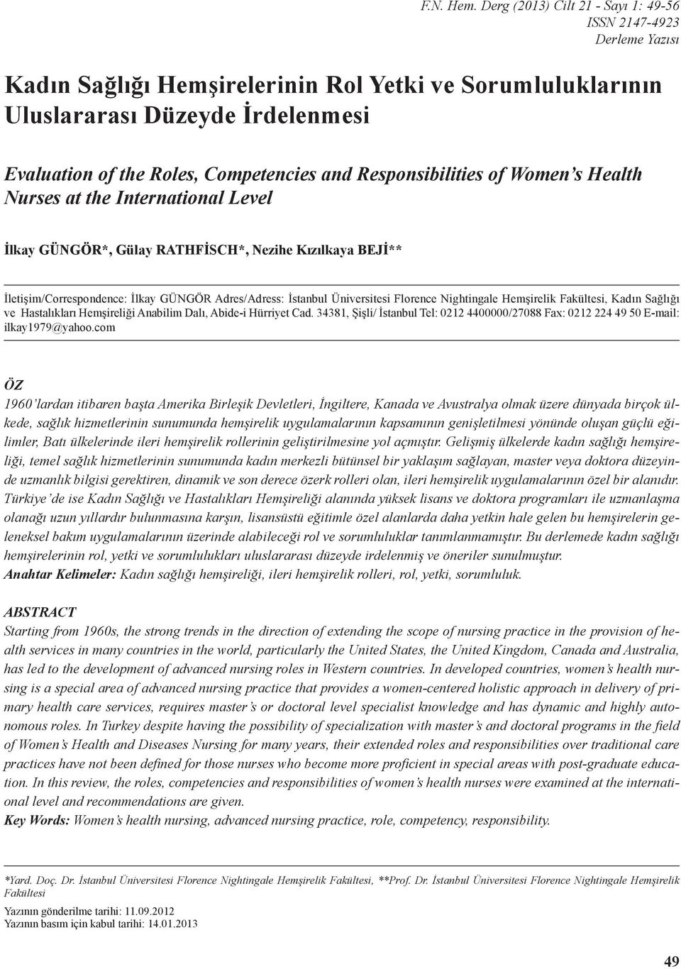 and Responsibilities of Women s Health Nurses at the International Level İlkay GÜNGÖR*, Gülay RATHFİSCH*, Nezihe Kızılkaya BEJİ** İletişim/Correspondence: İlkay GÜNGÖR Adres/Adress: İstanbul