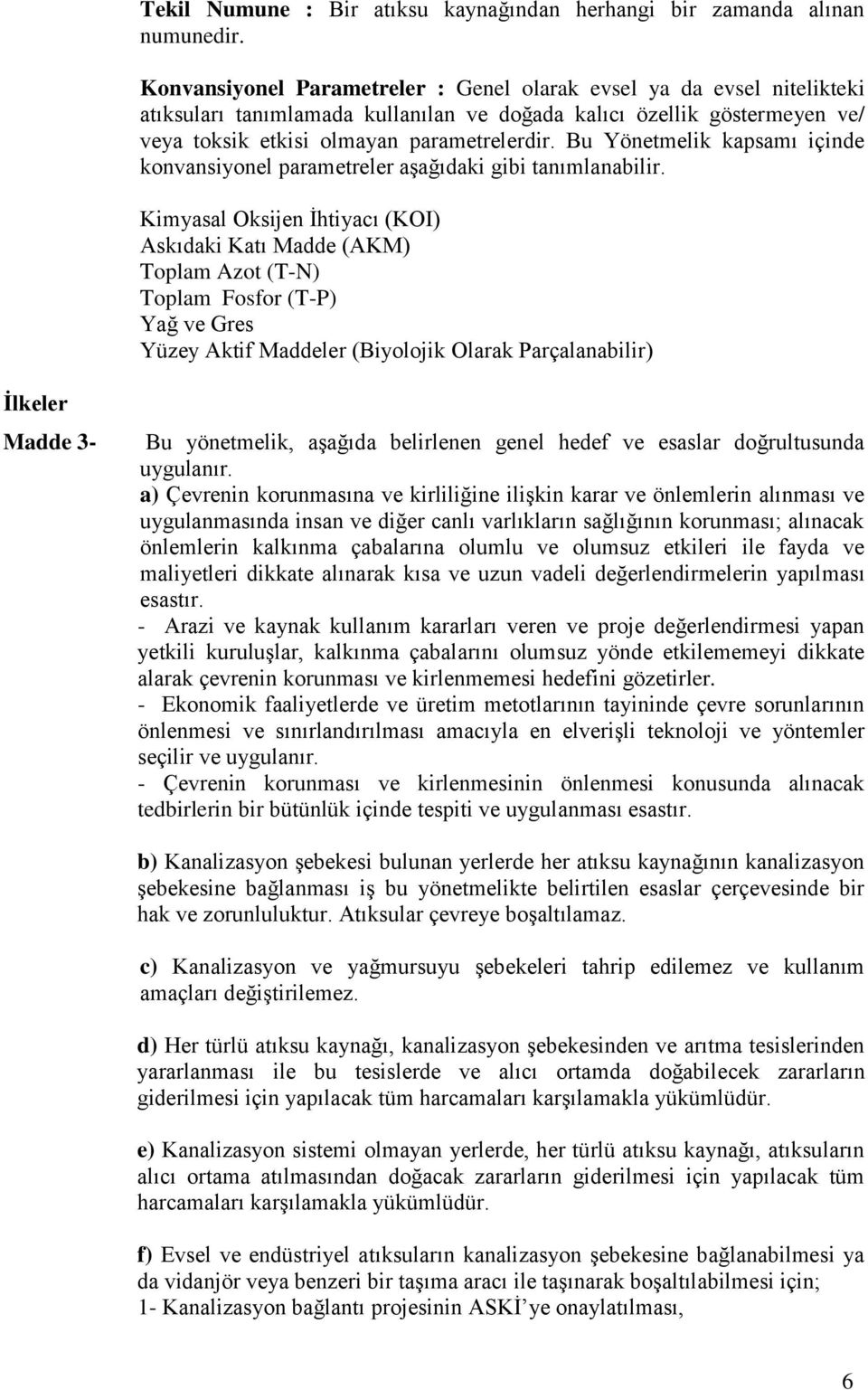 Bu Yönetmelik kapsamı içinde konvansiyonel parametreler aşağıdaki gibi tanımlanabilir.