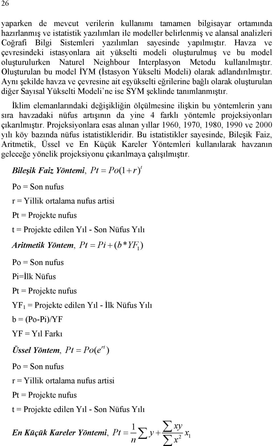 Oluşturulan bu model İYM (İstasyon Yükselti Modeli) olarak adlandırılmıştır.