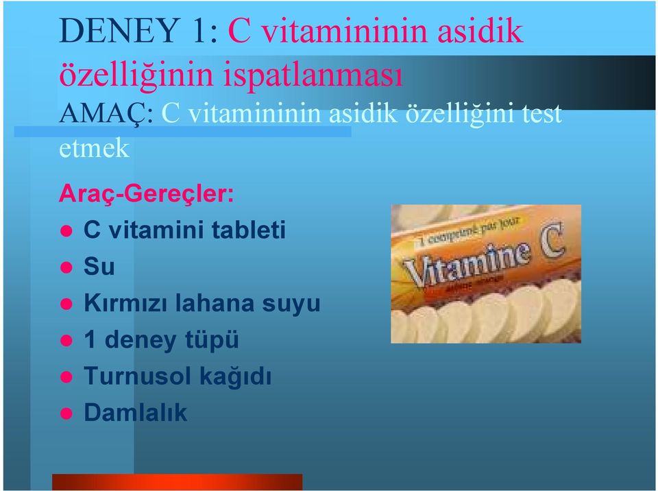 özelliğini test etmek Araç-Gereçler: C vitamini