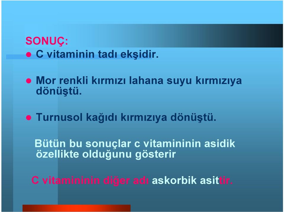 Turnusol kağıdı kırmızıya dönüştü.