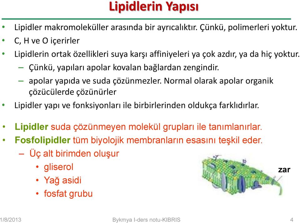 Çünkü, yapıları apolar kovalan bağlardan zengindir. apolar yapıda ve suda çözünmezler.