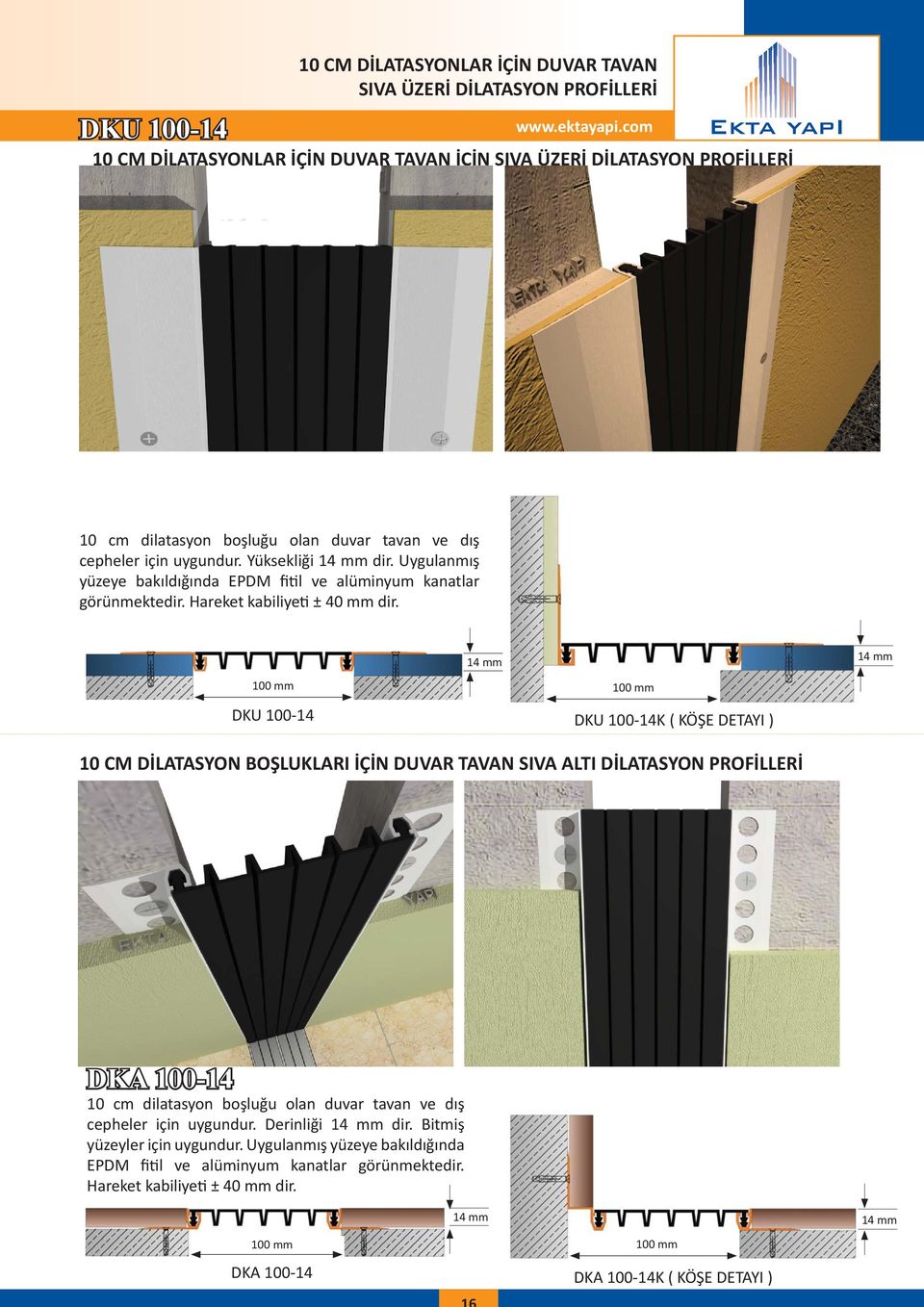 DKU 100-14 DKU 100-14K ( KÖŞE DETAYI ) 10 CM DİLATASYON BOŞLUKLARI İÇİN DUVAR TAVAN SIVA ALTI DKA 100-14 10 cm dilatasyon boşluğu olan duvar tavan ve dış cepheler için