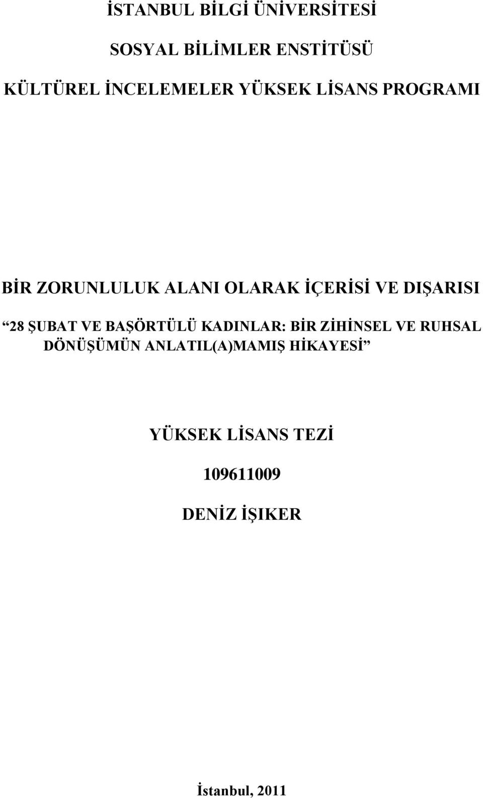 VE DIŞARISI 28 ŞUBAT VE BAŞÖRTÜLÜ KADINLAR: BİR ZİHİNSEL VE RUHSAL