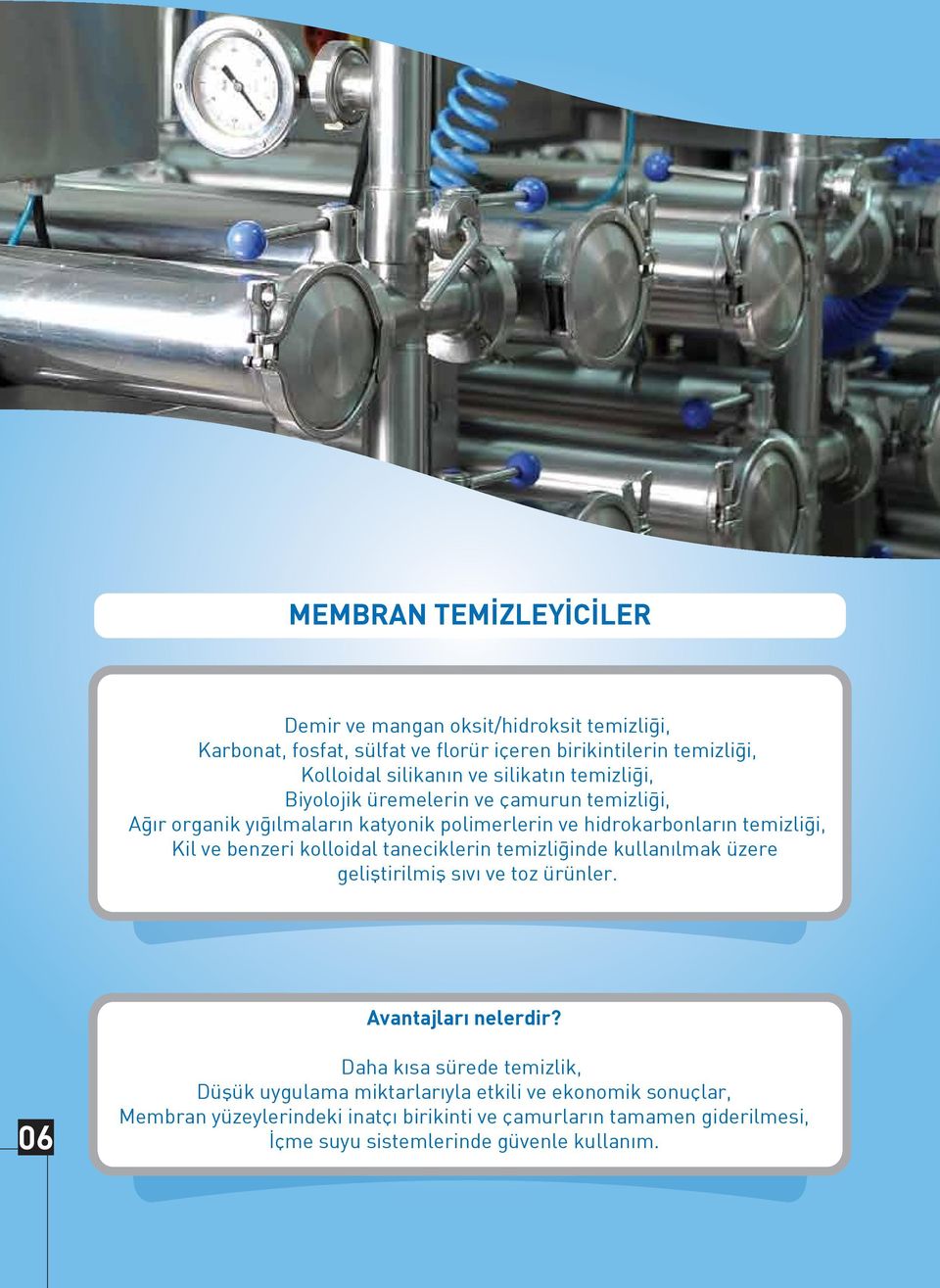 kolloidal taneciklerin temizliğinde kullanılmak üzere geliştirilmiş sıvı ve toz ürünler. Avantajları nelerdir?