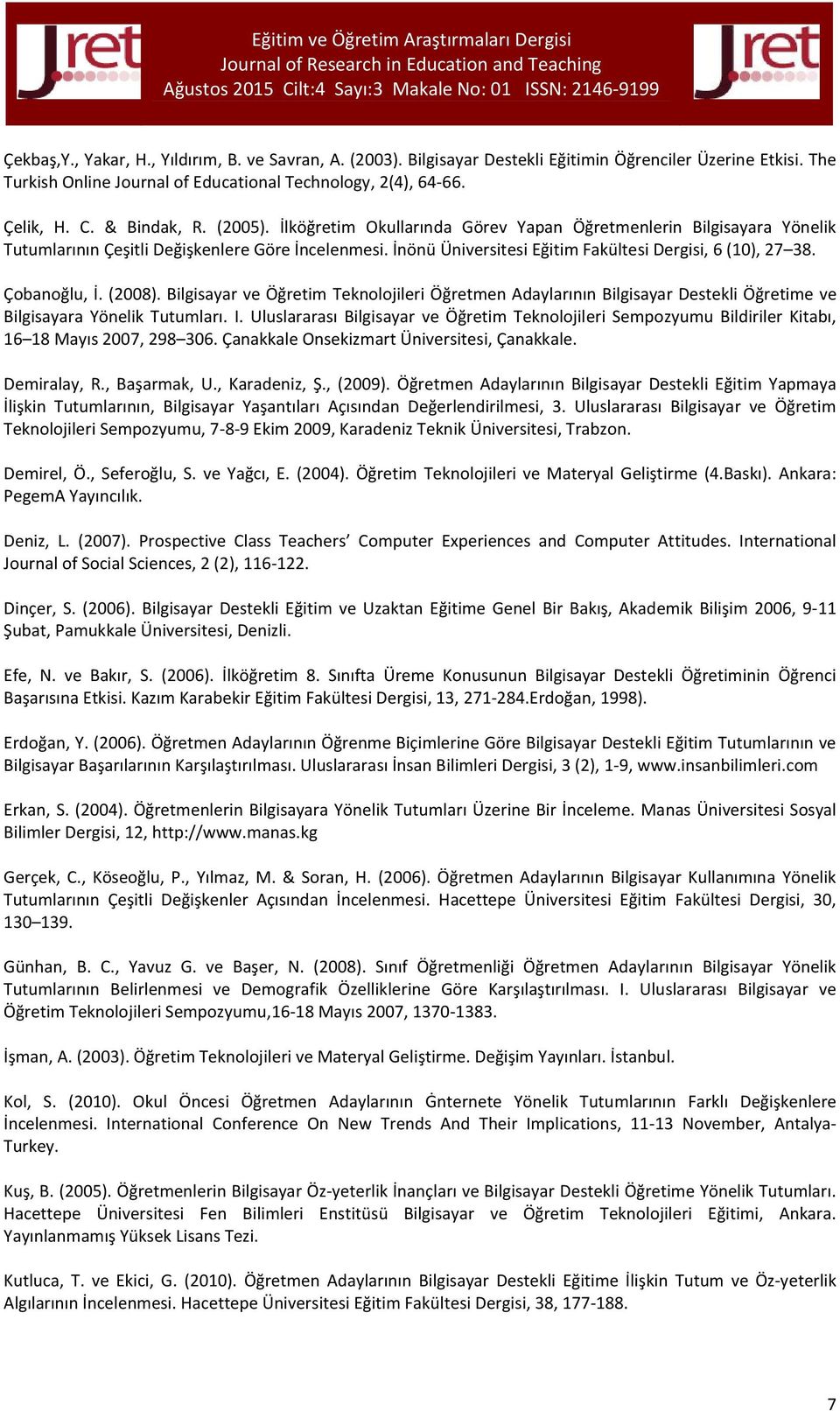 İnönü Üniversitesi Eğitim Fakültesi Dergisi, 6 (10), 27 38. Çobanoğlu, İ. (2008).