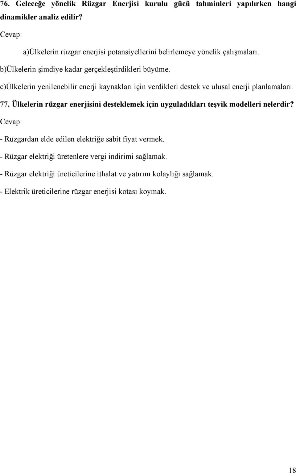 c)ülkelerin yenilenebilir enerji kaynakları için verdikleri destek ve ulusal enerji planlamaları. 77.