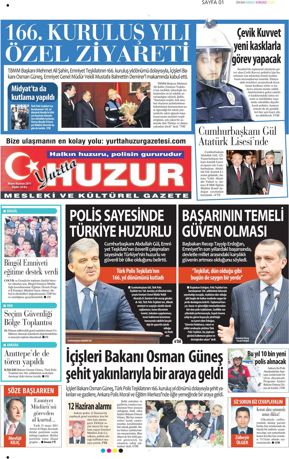 Midyat ta da kutlama yapıldı Bize ulaşmanın en kolay yolu: yurttahuzurgazetesi.com Mayıs-Haziran 2011 Fiyatı: 10 Krş Türk Polis Teşkilatı'nın kuruluşunun 166.