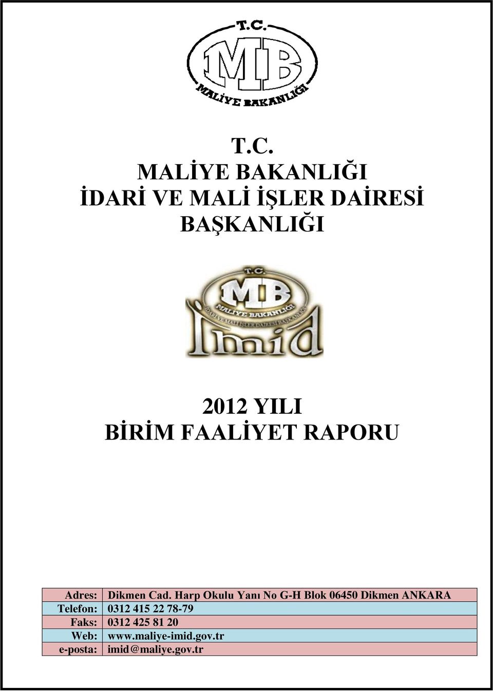 Harp Okulu Yanı No G-H Blok 06450 Dikmen ANKARA Telefon: 0312 415