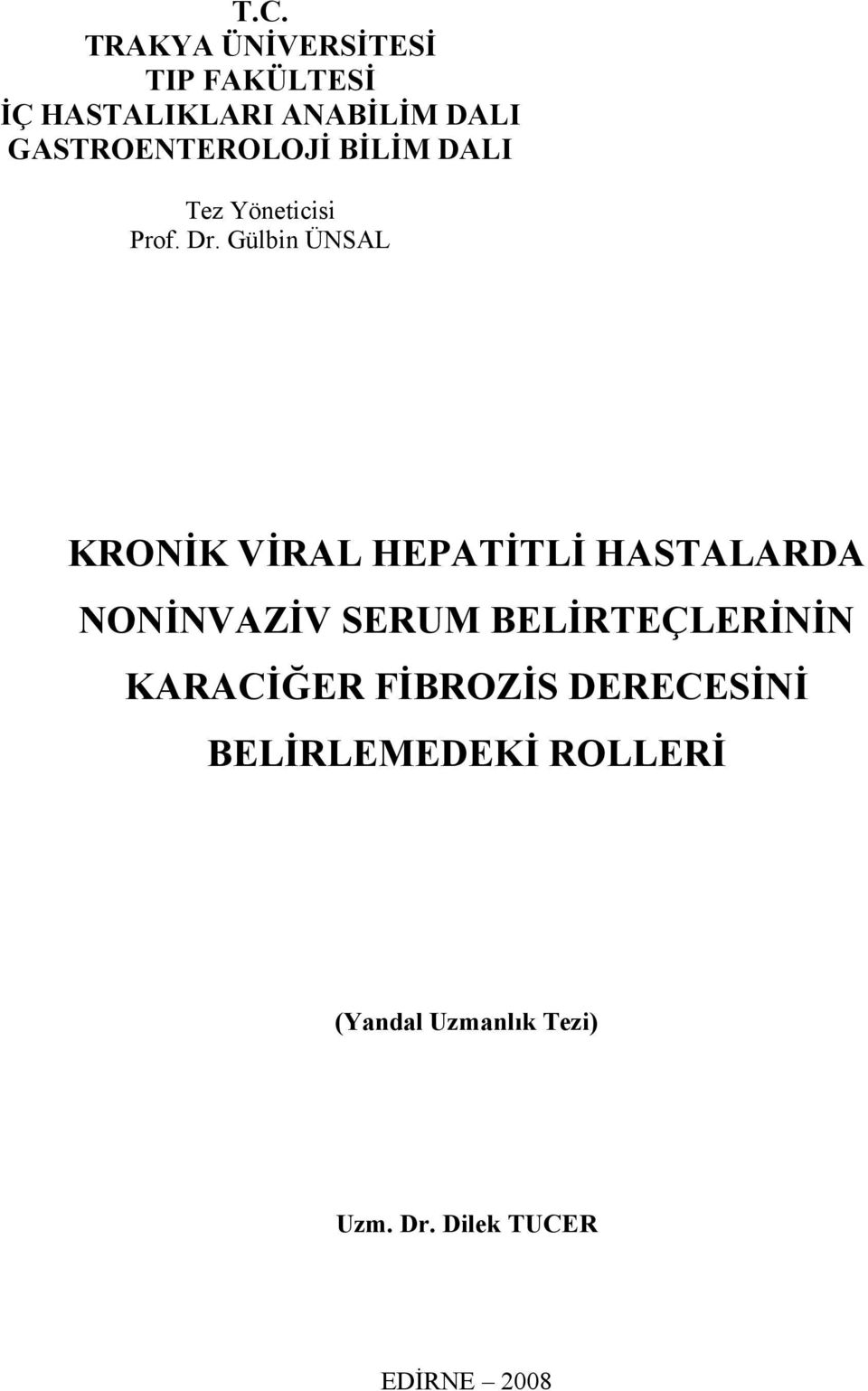 Gülbin ÜNSAL KRONİK VİRAL HEPATİTLİ HASTALARDA NONİNVAZİV SERUM