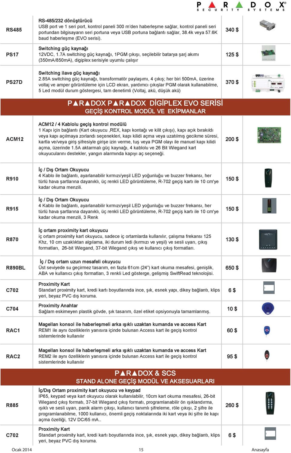 7A switching güç kaynağı, 1PGM çıkışı, seçilebilir batarya şarj akımı 125 $ (350mA/850mA), digiplex serisiyle uyumlu çalışır Switching ilave güç kaynağı PS27D 2.