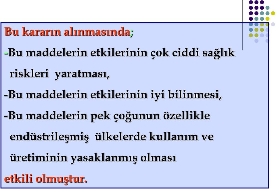 bilinmesi, -Bu maddelerin pek çoğunun özellikle endüstrileşmiş